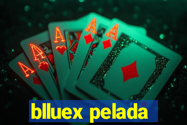 blluex pelada